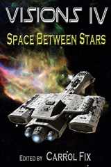 9780996625555-0996625550-Visions IV: Space Between Stars