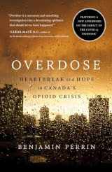 9780735237889-0735237883-Overdose: Heartbreak and Hope in Canada's Opioid Crisis