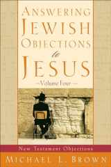 9780801064265-0801064260-Answering Jewish Objections to Jesus: New Testament Objections (Vol. 4)