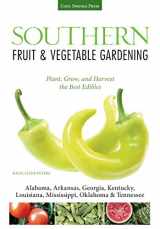 9781591865650-1591865654-Southern Fruit & Vegetable Gardening: Plant, Grow, and Harvest the Best Edibles - Alabama, Arkansas, Georgia, Kentucky, Louisiana, Mississippi, ... (Fruit & Vegetable Gardening Guides)