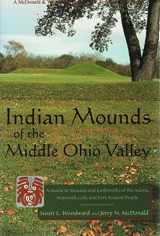 9780939923724-0939923726-Indian Mounds of the Middle Ohio Valley: A Guide to Mounds and Earthworks of the Adena, Hopewell, and Late Woodland People (McDonald & Woodward Guide to the American Landscape.)