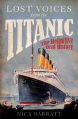 9781848091511-1848091516-Lost Voices From the Titanic: The Definitive Oral History