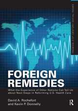 9781138468023-1138468029-Foreign Remedies: What the Experience of Other Nations Can Tell Us about Next Steps in Reforming U.S. Health Care (Framing 21st Century Social Issues)