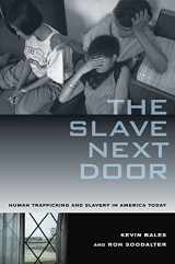 9780520255159-0520255151-The Slave Next Door: Human Trafficking and Slavery in America Today
