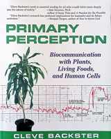 9780966435436-0966435435-Primary Perception: Biocommunication with Plants, Living Foods, and Human Cells