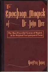 9781567183672-1567183670-The Enochian Magick of Dr. John Dee: The Most Powerful System of Magick in its Original, Unexpurgated Form