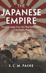 9781107011953-1107011957-The Japanese Empire: Grand Strategy from the Meiji Restoration to the Pacific War