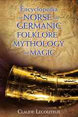9781620554807-1620554801-Encyclopedia of Norse and Germanic Folklore, Mythology, and Magic