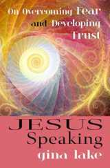 9781546727835-1546727833-Jesus Speaking: On Overcoming Fear and Developing Trust