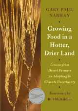 9781603584531-1603584536-Growing Food in a Hotter, Drier Land: Lessons from Desert Farmers on Adapting to Climate Uncertainty