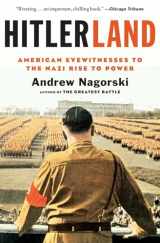 9781439191019-1439191018-Hitlerland: American Eyewitnesses to the Nazi Rise to Power