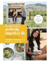 9780525573715-0525573712-Recipes for Your Perfectly Imperfect Life: Everyday Ways to Live and Eat for Health, Healing, and Happiness