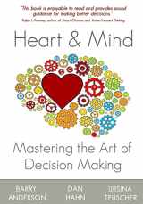 9781490317625-1490317627-Heart and Mind: Mastering the Art of Decision Making