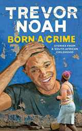 9781531865030-1531865038-Born a Crime: Stories from a South African Childhood