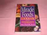 9781565610569-1565610563-The Miracle Foods Cookbook: Easy, Low-Cost Recipes and Menus With Antioxidant-Rich Vegetables and Fruits That Help You Lose Weight, Fight Disease, A