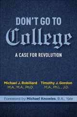 9781684512973-1684512972-Don't Go to College: A Case for Revolution
