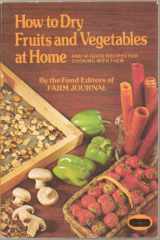 9780385113571-0385113579-How to Dry Fruits and Vegetables at Home and 50 Good Recipes for Cooking With Them