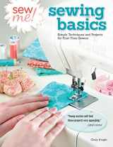 9781574214239-1574214233-Sew Me! Sewing Basics: Simple Techniques and Projects for First-Time Sewers (Design Originals) Beginner-Friendly Easy-to-Follow Directions to Learn as You Sew, from Sewing Seams to Installing Zippers