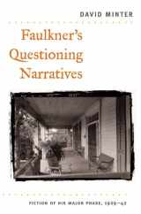 9780252026645-0252026640-Faulkner's Questioning Narratives: Fiction of His Major Phase, 1929-42