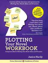 9780991536429-0991536428-Plotting Your Novel Workbook: A Companion Book to Planning Your Novel: Ideas and Structure (Foundations of Fiction)