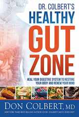 9781629998503-1629998508-Dr. Colbert's Healthy Gut Zone: Heal Your Digestive System to Restore Your Body and Renew Your Mind