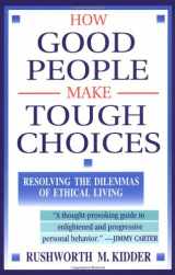 9780684818382-0684818388-How Good People Make Tough Choices: Resolving the Dilemmas of Ethical Living