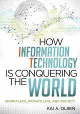 9780810887206-0810887207-How Information Technology Is Conquering the World: Workplace, Private Life, and Society