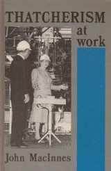 9780335155170-0335155170-Thatcherism at Work: Industrial Relations and Economic Change