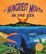 9781628556360-1628556366-Hungriest Mouth in the Sea, The (Arbordale Collection)