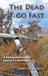 9781632934499-1632934493-The Dead Go Fast: A Fernando Lopez Santa Fe Mystery