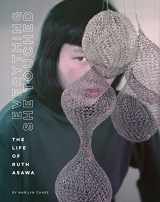 9781452174402-1452174407-Everything She Touched: The Life of Ruth Asawa