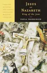 9780679767466-0679767460-Jesus of Nazareth, King of the Jews: A Jewish Life and the Emergence of Christianity