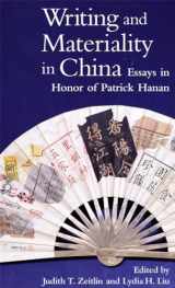 9780674010987-0674010981-Writing and Materiality in China: Essays in Honor of Patrick Hanan (Harvard-Yenching Institute Monograph Series)
