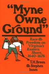 9780195032062-0195032063-Myne Owne Ground: Race and Freedom on Virginia's Eastern Shore, 1640-1676