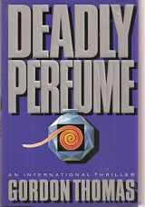 9780060179717-0060179716-Deadly Perfume: An International Thriller