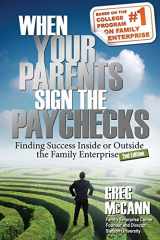 9781484187012-1484187016-When Your Parents Sign the Paychecks: Finding Success Inside or Outside the Family Enterprise