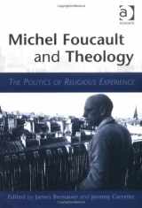 9780754633549-0754633543-Michel Foucault and Theology: The Politics of Religious Experience