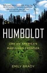 9781455506750-1455506753-Humboldt: Life on America's Marijuana Frontier