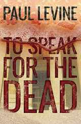 9781514774045-1514774046-To Speak For The Dead (Jake Lassiter Legal Thrillers)