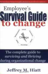 9781930885202-1930885202-Employee's Survival Guide to Change: The Complete Guide to Surviving and Thriving During Organizational Change