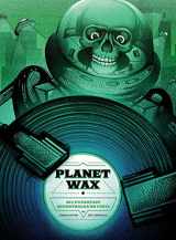 9781948221146-1948221144-Planet Wax: Sci-Fi/Fantasy Soundtracks on Vinyl