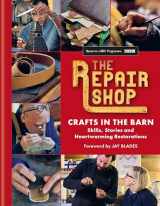 9781914239656-1914239652-The Repair Shop: Crafts in the Barn: Skills, stories and heartwarming restorations