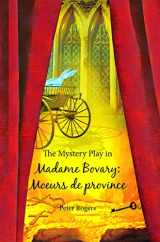 9789042027060-9042027061-The Mystery Play in Madam Bovary: Moeurs De Province (Chiasma 26)