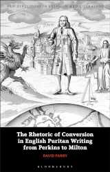 9781350165144-135016514X-Rhetoric of Conversion in English Puritan Writing from Perkins to Milton, The (New Directions in Religion and Literature)