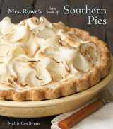 9781580089807-1580089801-Mrs. Rowe's Little Book of Southern Pies: [A Baking Book]