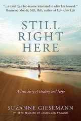 9780983853947-0983853940-Still Right Here: A True Story of Healing and Hope