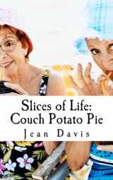 9781500855529-1500855529-Slices of Life: Couch Potato Pie