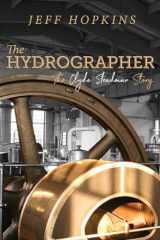 9781925666380-1925666387-The Hydrographer: The Clyde Steadman Story
