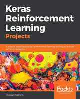 9781789342093-1789342090-Keras Reinforcement Learning Projects: 9 projects exploring popular reinforcement learning techniques to build self-learning agents
