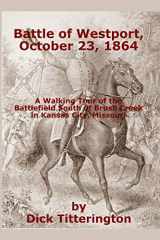 9781517481063-1517481066-Battle of Westport, October 23, 1864: A Walking Tour of the Battlefield South of Brush Creek in Kansas City, Missouri